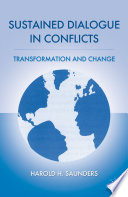 Sustained Dialogue in Conflicts : Transformation and Change /