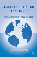 Sustained dialogue in conflicts : transformation and change /