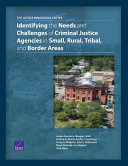 Identifying the needs and challenges of criminal justice agencies in small, rural, tribal, and border areas /