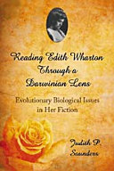 Reading Edith Wharton through a Darwinian lens : evolutionary biological issues in her fiction /