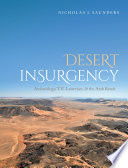 Desert insurgency : archaeology, T. E. Lawrence, and the Arab revolt /