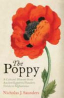 The poppy : a cultural history from ancient Egypt to Flanders fields to Afghanistan /