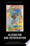 Alien-nation and repatriation : translating identity in Anglophone Caribbean literature /