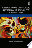 Researching language, gender and sexuality : a student guide /