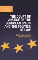 The Court of Justice of the European Union and the politics of law /