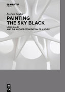 Painting and the sky black : Louis Kahn and the architectonization of nature /