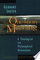 The question of meaning : a theological and philosophical orientation /