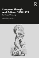 European thought and culture, 1350-1992 : burdens of knowing /