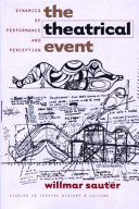 The theatrical event : dynamics of performance and perception /