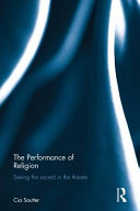 The performance of religion : seeing the sacred in the theatre /