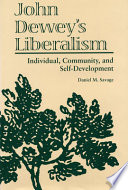 John Dewey's liberalism : individual, community, and self-development /