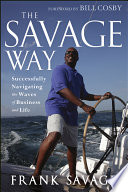 The Savage way : successfully navigating the waves of business and life /