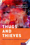 Thugs and thieves : the differential etiology of violence /