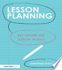 Lesson planning : key concepts and skills for teachers /