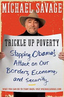 Trickle up poverty : stopping Obama's attack on our borders, economy, and security /