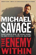 The enemy within : saving America from the liberal assault on our schools, faith, and military /