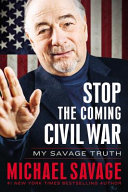 Stop the coming civil war : my savage truth /