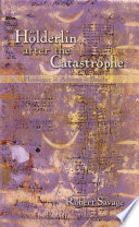 Hölderlin after the catastrophe : Heidegger, Adorno, Brecht /