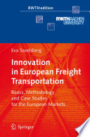 Innovation in European freight transportation : basics, methodology and case studies for the European markets /