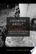 Knowing about genocide : Armenian suffering and epistemic struggles /