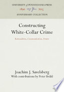 Constructing white-collar crime : rationalities, communication, power /