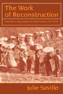 The work of Reconstruction : from slave to wage laborer in South Carolina, 1860-1870 /