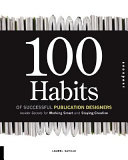 100 habits of successful publication designers : insider secrets for working smart and staying creative /