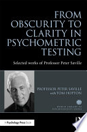 From obscurity to clarity in psychometric testing : selected works of professor Peter Saville /