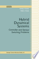 Hybrid dynamical systems : controller and sensor switching problems /