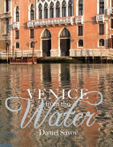Venice from the water : architecture and myth in an early modern city /