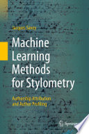 Machine Learning Methods for Stylometry : Authorship Attribution and Author Profiling /