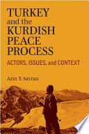 Turkey and the Kurdish peace process : actors, issues, and context /
