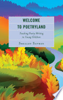 Welcome to poetryland : teaching poetry writing to young children /