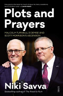 Plots and prayers : Malcolm Turnbull's demise and Scott Morrison's ascension /