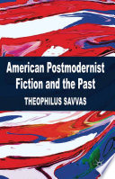 American Postmodernist Fiction and the Past /