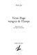 Victor Hugo, voyageur de l'Europe : essai sur les textes de voyage et leurs enjeux /
