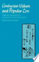 Confucian values and popular Zen : Sekimon shingaku in eighteenth-century Japan /