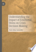 Understanding the impact of emotional stress on crisis decision making /