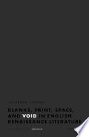 Blanks, print, space, and void in English renaissance literature : an archaeology of absence /