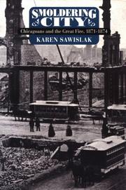 Smoldering city : Chicagoans and the Great Fire, 1871-1874 /