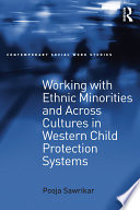 Working with ethnic minorities and across cultures in western child protection systems /