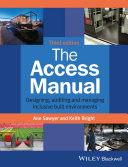 The access manual : designing, auditing and managing inclusive built environments /