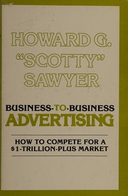 Business-to-business advertising : how to compete for a $1-trillion-plus market /
