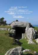 Isles of the dead? : the setting and function of the Bronze Age chambered cairns and cists of the Isles of Scilly /