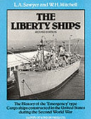 The Liberty ships : the history of the emergency type cargoships constructed in the United States during the Second World War /