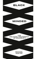 Black minded : the political philosophy of Malcolm X /