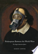 Shakespeare Between the World Wars : The Anglo-American Sphere /