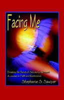 Facing me : breaking the bonds of seizure confinement : a journey in faith and restoration /