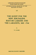 The quest for the new Jerusalem, Jean de Labadie and the Labadists, 1610-1744 /