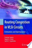 Routing congestion in VLSI circuits : estimation and optimization /